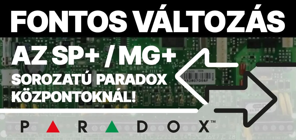 Fontos változás az SP+ / MG+ sorozatú Paradox központoknál!